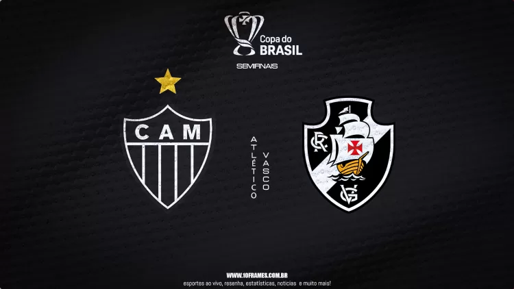 Atlético MG X Vasco, semifinais da Copa do Brasil: jogo de ida, onde assistir ao vivo, destaques e escalações do jogo
