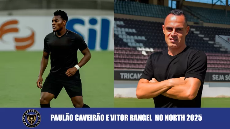 Vitor Rangel e Paulão Caveirão North anuncia reforços de peso para o Módulo II do Mineiro 2025